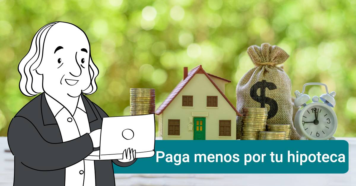 Paga menos por tu hipoteca