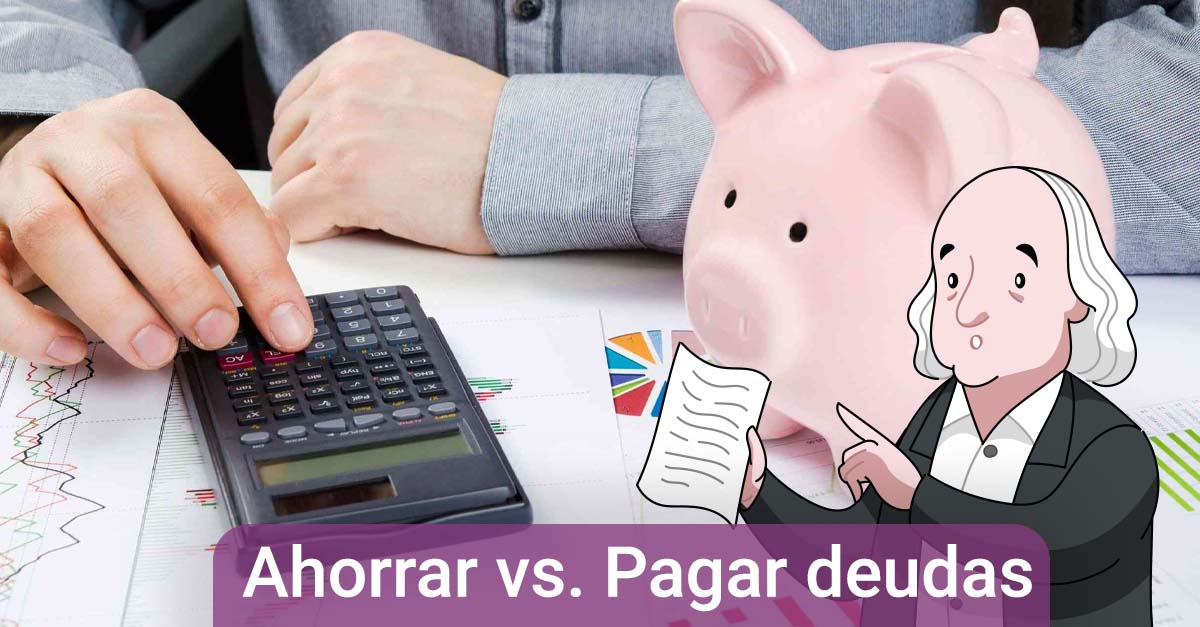 Ahorrar vs. Pagar deudas