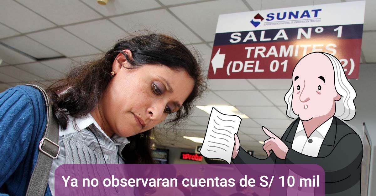 MEF y Sunat ya no observarán cuentas con 10 mil soles