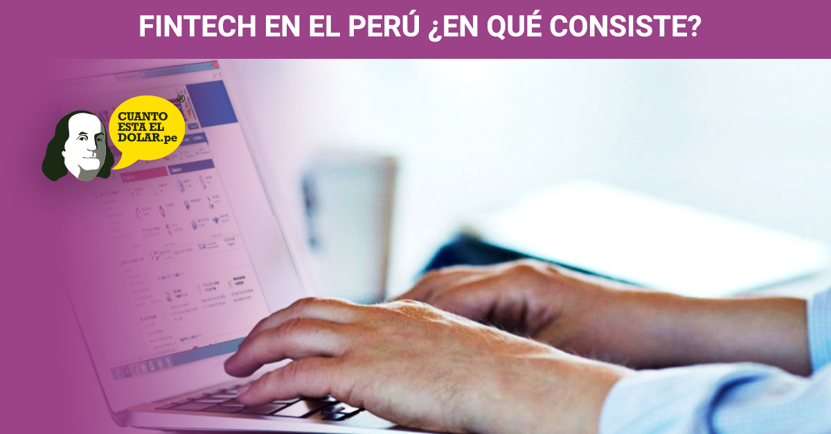 FINTECH EN EL PERÚ ¿EN QUÉ CONSISTE?