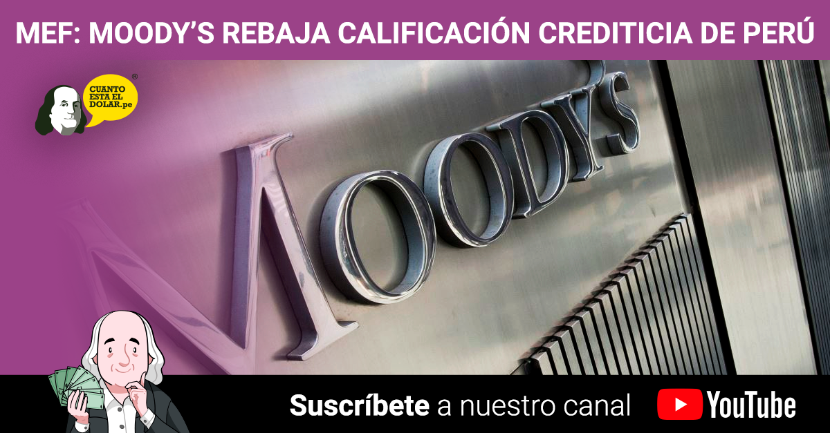 MEF: MOODYS REBAJA CALIFICACIÓN CREDITICIA DE PERÚ