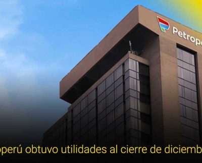 Petroperú obtuvo utilidades al cierre de diciembre 2021