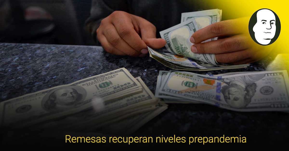 Remesas alcanzan niveles prepandemia